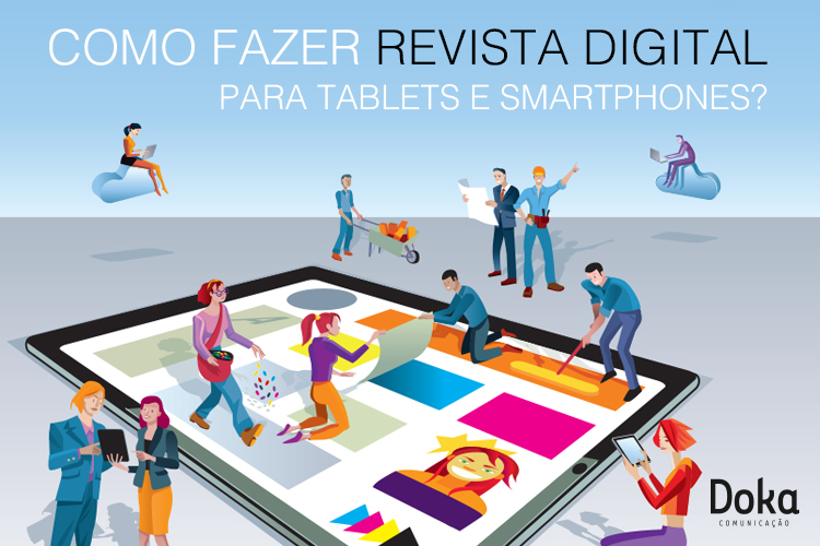 Como fazer revista digital para Tablets e Smartphones - Doka Comunicação